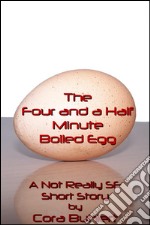 The four and a half minute boiled egg. E-book. Formato Mobipocket ebook