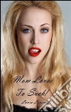 Mom loves to suck. E-book. Formato EPUB ebook di Laura Lovecraft