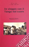 In Viaggio con il Tango nel Cuore . E-book. Formato Mobipocket ebook di Ettore Ivaldi