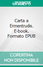 Carta a Ermentrudis. E-book. Formato EPUB ebook