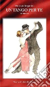 Un tango per te. E-book. Formato Mobipocket ebook di Maurizio Bergamini