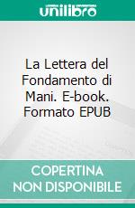 La Lettera del Fondamento di Mani. E-book. Formato EPUB ebook