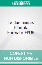 Le due anime. E-book. Formato EPUB ebook