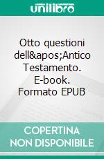 Otto questioni dell&apos;Antico Testamento. E-book. Formato EPUB ebook