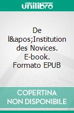 De l&apos;Institution des Novices. E-book. Formato EPUB ebook