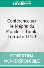 Conférence sur le Mépris du Monde. E-book. Formato EPUB ebook