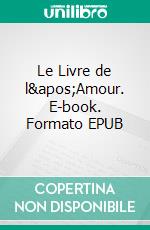 Le Livre de l&apos;Amour. E-book. Formato EPUB ebook