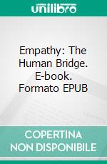 Empathy: The Human Bridge. E-book. Formato EPUB ebook di Cervantes Digital