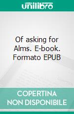 Of asking for Alms. E-book. Formato EPUB ebook