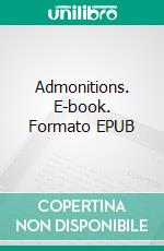 Admonitions. E-book. Formato EPUB ebook di Saint Francis of Assisi