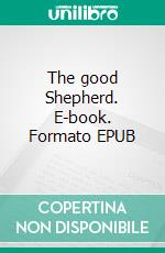 The good Shepherd. E-book. Formato EPUB ebook di King David