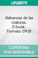 Alabanzas de las criaturas. E-book. Formato EPUB ebook