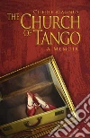 The church of tango. E-book. Formato Mobipocket ebook di Cherie Magnus