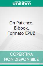 On Patience. E-book. Formato EPUB ebook di Saint Augustine