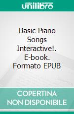 Basic Piano Songs Interactive!. E-book. Formato EPUB