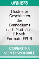 Illustrierte Geschichten des Evangeliums nach Matthäus. E-book. Formato EPUB ebook di Cervantes Digital