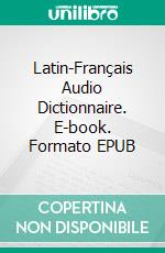 Latin-Français Audio Dictionnaire. E-book. Formato EPUB ebook