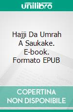 Hajji Da Umrah A Saukake. E-book. Formato EPUB ebook di Dalhatu Zariya Dahiru Muhammadu