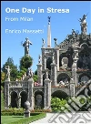 One Day in Stresa: From Milan. E-book. Formato Mobipocket ebook di Enrico Massetti