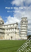 Pisa in One Day. E-book. Formato Mobipocket ebook di Enrico Massetti
