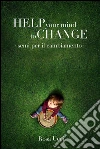 Help your mind to change. E-book. Formato EPUB ebook di Rosa Ucci