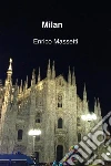 Milan. E-book. Formato Mobipocket ebook di Enrico Massetti