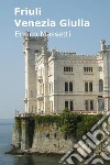 Friuli Venezia Giulia. E-book. Formato EPUB ebook di Enrico Massetti