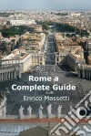 Rome a Complete Guide. E-book. Formato Mobipocket ebook di Enrico Massetti