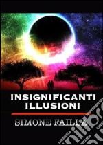 Insignificanti illusioni. E-book. Formato Mobipocket ebook