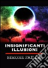 Insignificanti illusioni. E-book. Formato Mobipocket ebook di Simone Failla