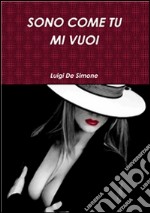 Sono come tu mi vuoi. E-book. Formato EPUB ebook