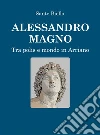 Alessandro Magno tra polis e mondo in Arriano. E-book. Formato EPUB ebook di Sante Biello