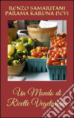 Un mondo di ricette vegetariane. E-book. Formato EPUB ebook