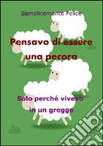 Pensavo di essere una pecora. E-book. Formato EPUB