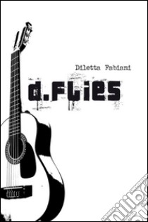 D.flies. E-book. Formato Mobipocket ebook di Diletta Fabiani