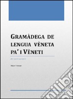 Gramàdega de lengua vèneta pa’ i Vèneti. E-book. Formato Mobipocket ebook