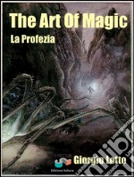 The Art Of Magic - La Profezia. E-book. Formato EPUB ebook