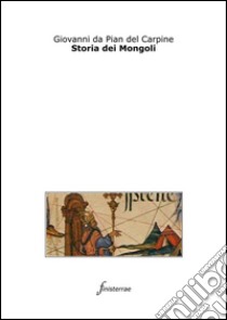 Storia dei Mongoli. (Con introduzione). E-book. Formato EPUB ebook di Giovanni Da Pian Del Carpine