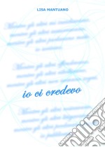 Io ci credevo. E-book. Formato EPUB ebook