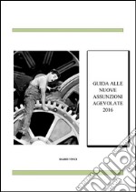 Assunzioni Agevolate 2016. E-book. Formato PDF ebook