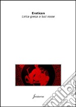 Eroticon. Lirica greca a luci rosse. E-book. Formato EPUB ebook