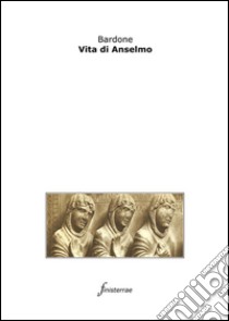 Vita di Anselmo. E-book. Formato Mobipocket ebook di Bardone