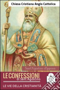 Le Confessioni di Sant'Agostino. E-book. Formato EPUB ebook di Sant'Agostino
