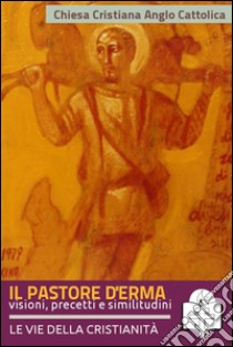 Il Pastore d'Erma. E-book. Formato EPUB ebook di Chiesa Cristiana Anglo Cattolica