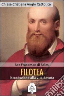 FiloteaIntroduzione alla vita devota. E-book. Formato Mobipocket ebook di San Francesco di Sales