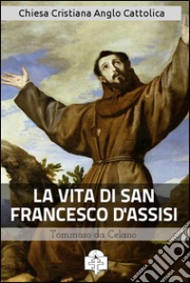 La Vita di San Francesco d'Assisi. E-book. Formato Mobipocket ebook di Tommaso da Celano