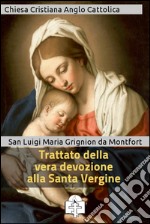 Trattato della vera devozione alla Santa Vergine. E-book. Formato Mobipocket