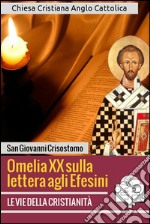 Omelia XX sulla lettera agli Efesini. E-book. Formato EPUB ebook