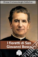 I fioretti di San Giovanni Bosco. E-book. Formato EPUB ebook