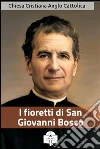 I fioretti di San Giovanni Bosco. E-book. Formato EPUB ebook di San Giovanni Bosco